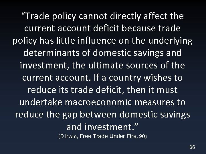 “Trade policy cannot directly affect the current account deficit because trade policy has little
