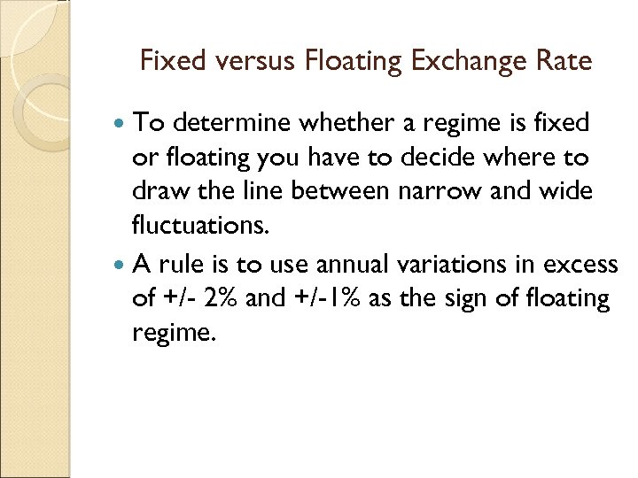 Fixed versus Floating Exchange Rate To determine whether a regime is fixed or floating