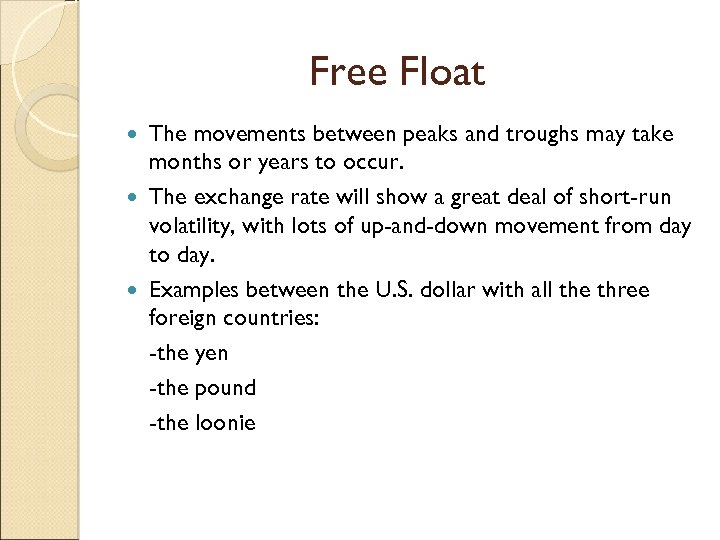 Free Float The movements between peaks and troughs may take months or years to