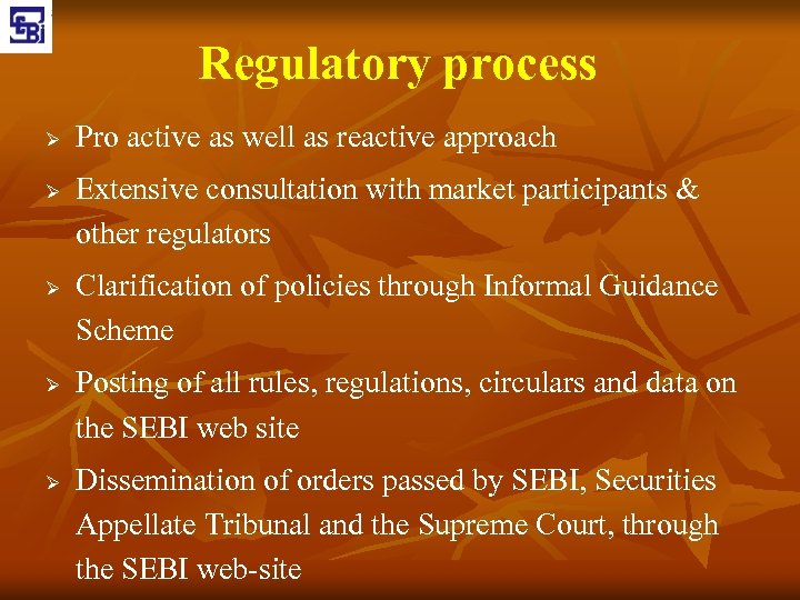 Regulatory process Ø Ø Ø Pro active as well as reactive approach Extensive consultation