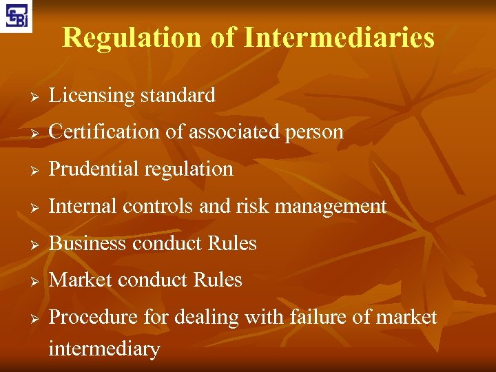 Regulation of Intermediaries Ø Licensing standard Ø Certification of associated person Ø Prudential regulation