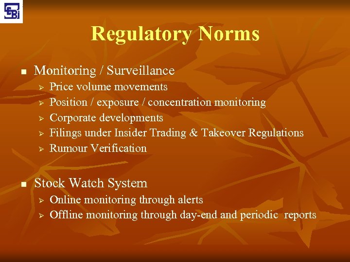 Regulatory Norms n Monitoring / Surveillance Ø Ø Ø n Price volume movements Position