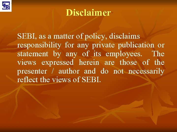 Disclaimer SEBI, as a matter of policy, disclaims responsibility for any private publication or