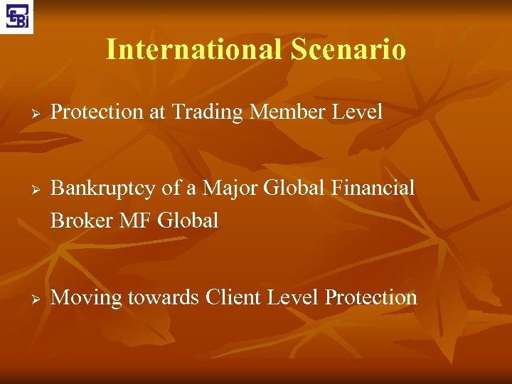 International Scenario Ø Ø Ø Protection at Trading Member Level Bankruptcy of a Major