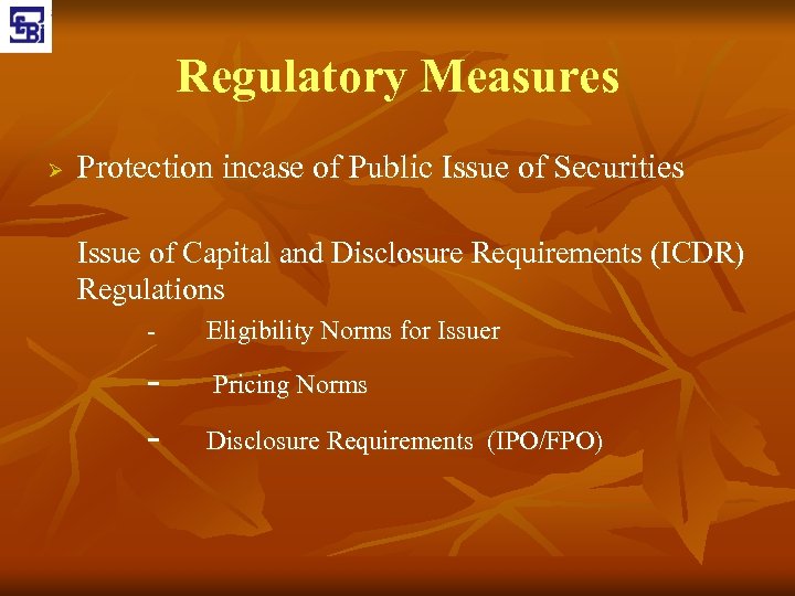 Regulatory Measures Ø Protection incase of Public Issue of Securities Issue of Capital and