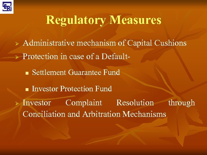 Regulatory Measures Ø Administrative mechanism of Capital Cushions Ø Protection in case of a
