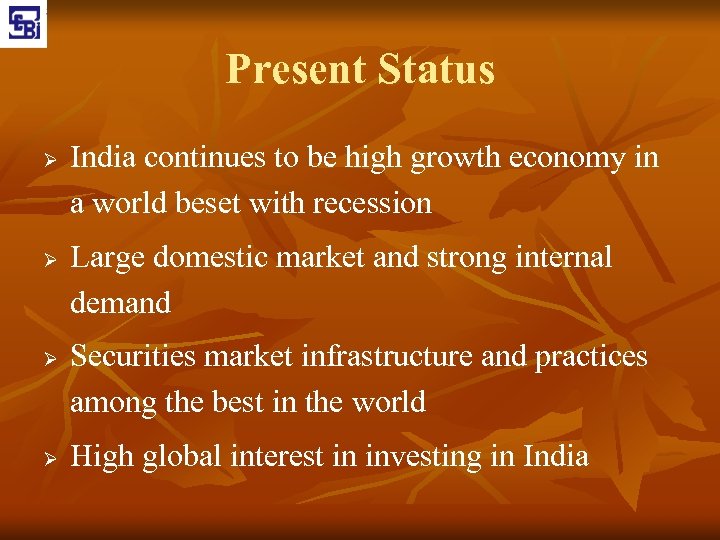 Present Status Ø Ø India continues to be high growth economy in a world
