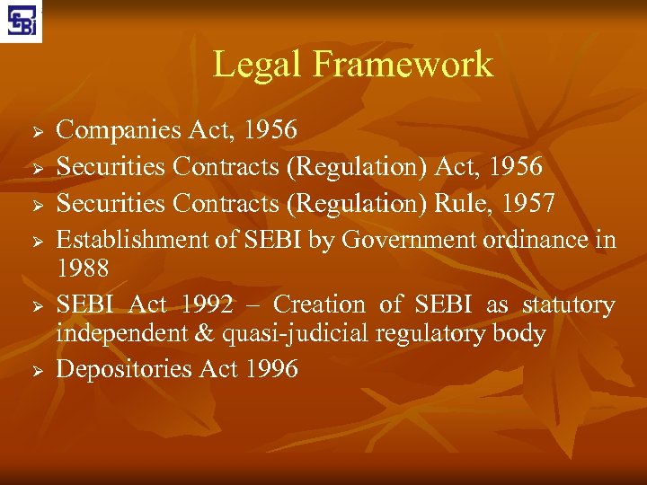 Legal Framework Ø Ø Ø Companies Act, 1956 Securities Contracts (Regulation) Rule, 1957 Establishment