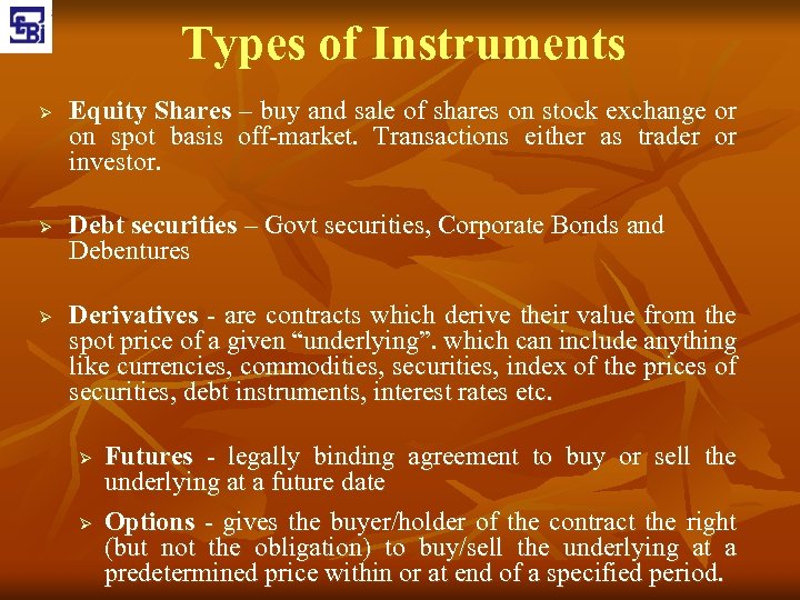 Types of Instruments Ø Ø Ø Equity Shares – buy and sale of shares