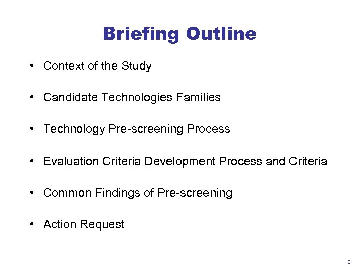 Briefing Outline • Context of the Study • Candidate Technologies Families • Technology Pre-screening