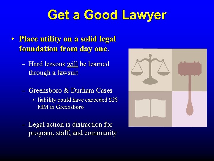 Get a Good Lawyer • Place utility on a solid legal foundation from day