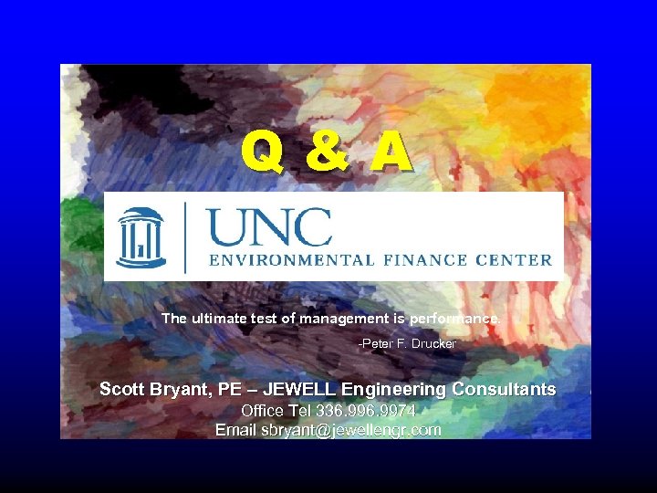 Q&A The ultimate test of management is performance. -Peter F. Drucker Scott Bryant, PE