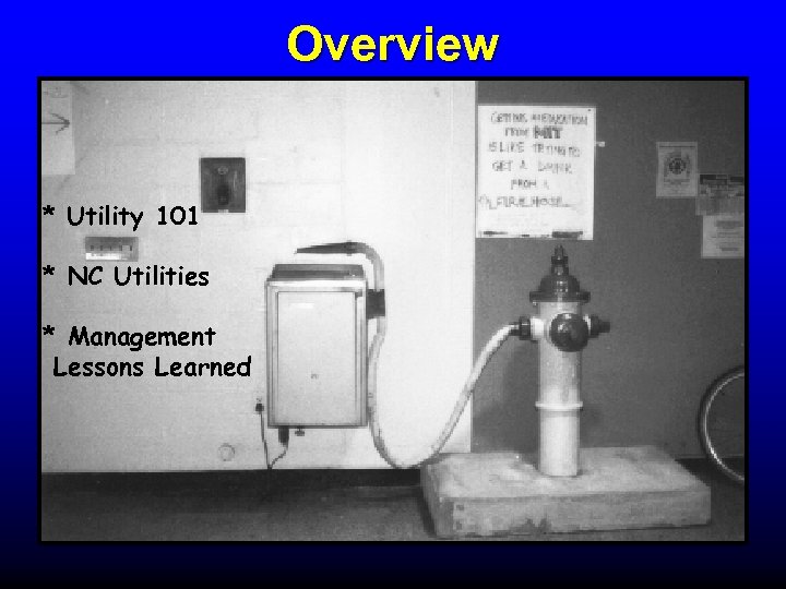Overview * Utility 101 * NC Utilities * Management Lessons Learned 