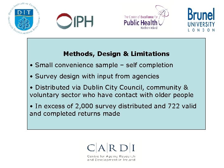 Methods, Design & Limitations • Small convenience sample – self completion • Survey design