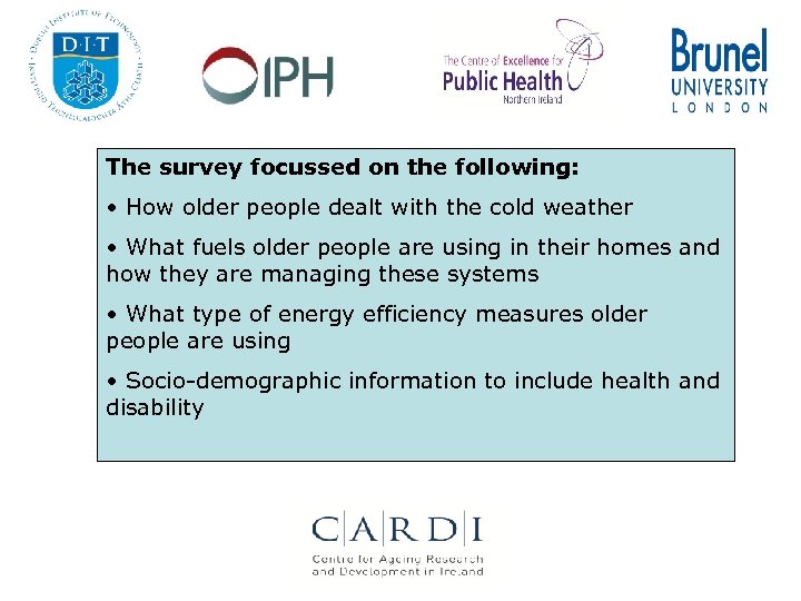 The survey focussed on the following: • How older people dealt with the cold