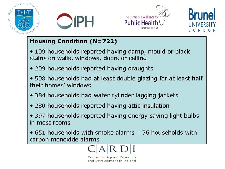 Housing Condition (N=722) • 109 households reported having damp, mould or black stains on