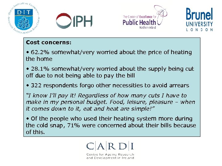 Cost concerns: • 62. 2% somewhat/very worried about the price of heating the home
