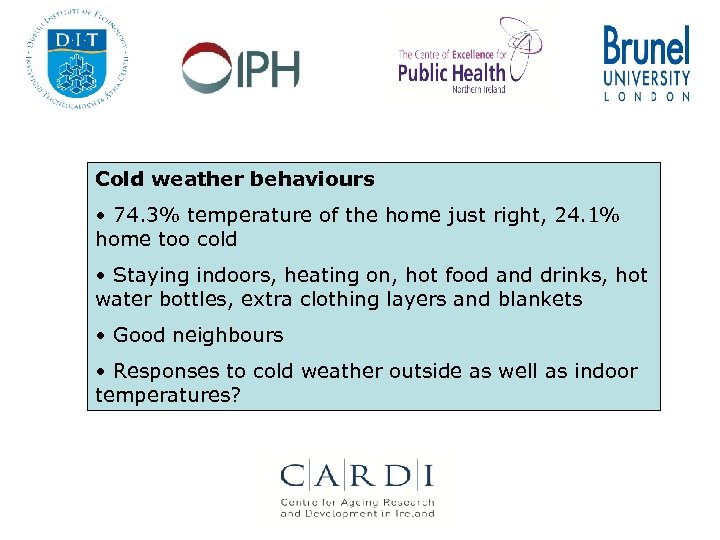 Cold weather behaviours • 74. 3% temperature of the home just right, 24. 1%