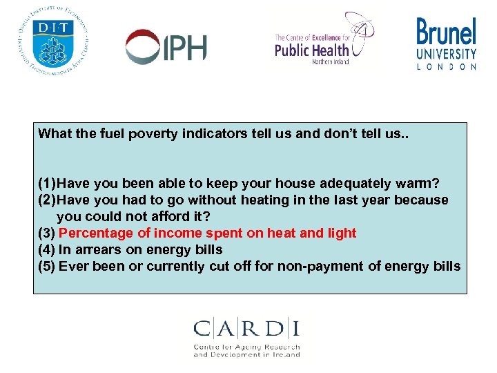 What the fuel poverty indicators tell us and don’t tell us. . (1) Have
