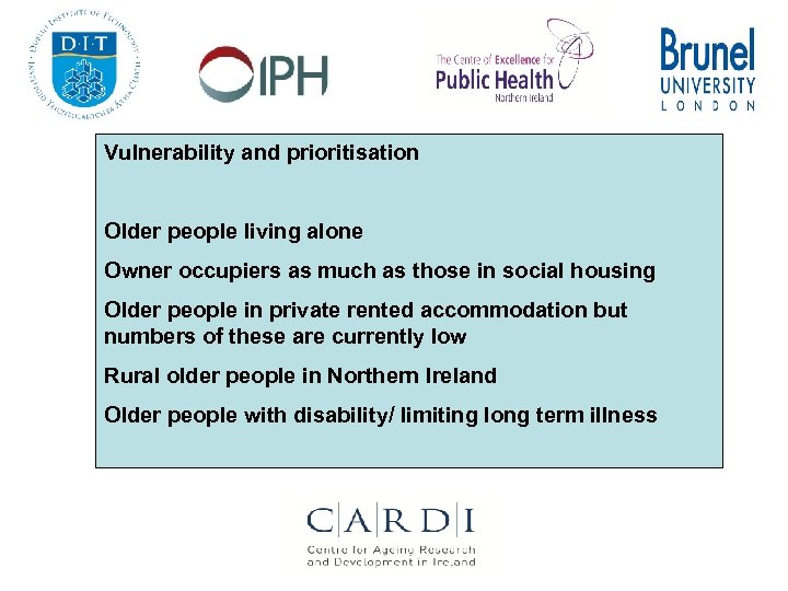 Vulnerability and prioritisation Older people living alone Owner occupiers as much as those in