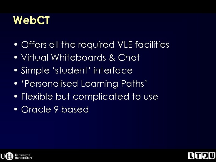 Web. CT • Offers all the required VLE facilities • Virtual Whiteboards & Chat