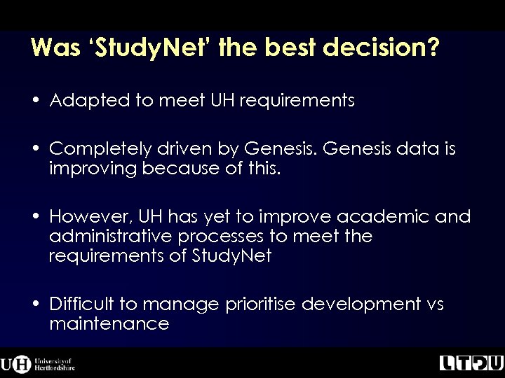 Was ‘Study. Net’ the best decision? • Adapted to meet UH requirements • Completely