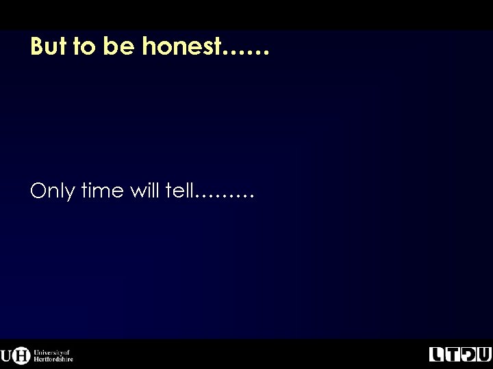 But to be honest…… Only time will tell……… 