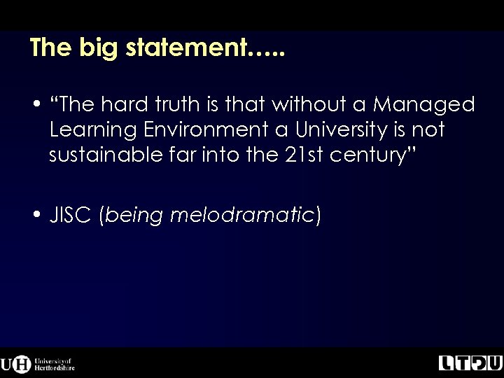 The big statement…. . • “The hard truth is that without a Managed Learning