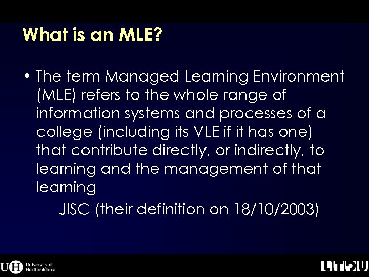 What is an MLE? • The term Managed Learning Environment (MLE) refers to the