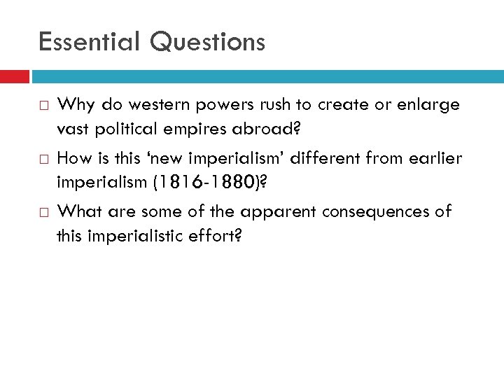 Essential Questions Why do western powers rush to create or enlarge vast political empires