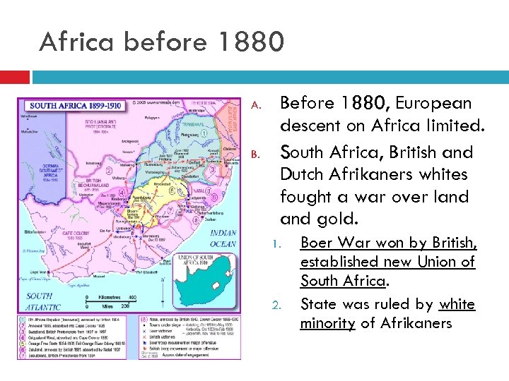 Africa before 1880 A. Before 1880, European descent on Africa limited. South Africa, British