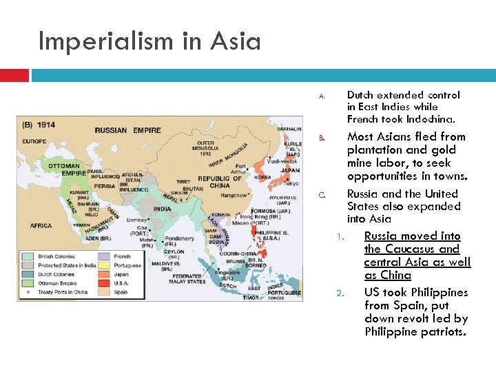 Imperialism in Asia Dutch extended control in East Indies while French took Indochina. A.