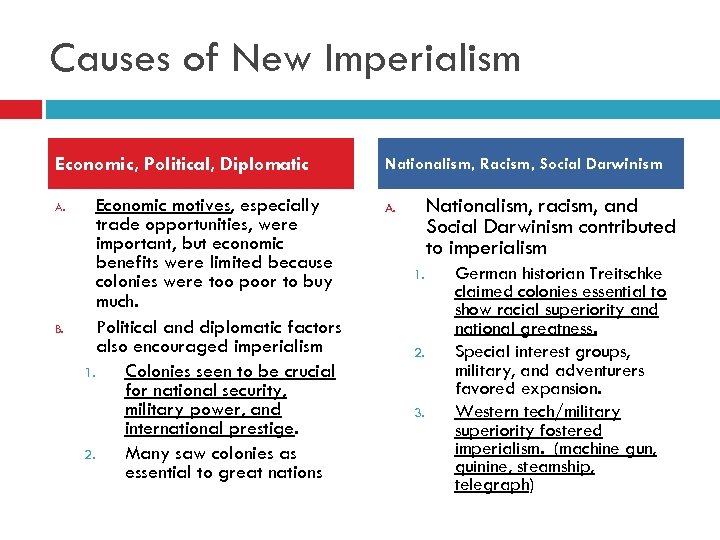 Causes of New Imperialism Economic, Political, Diplomatic A. B. Economic motives, especially trade opportunities,