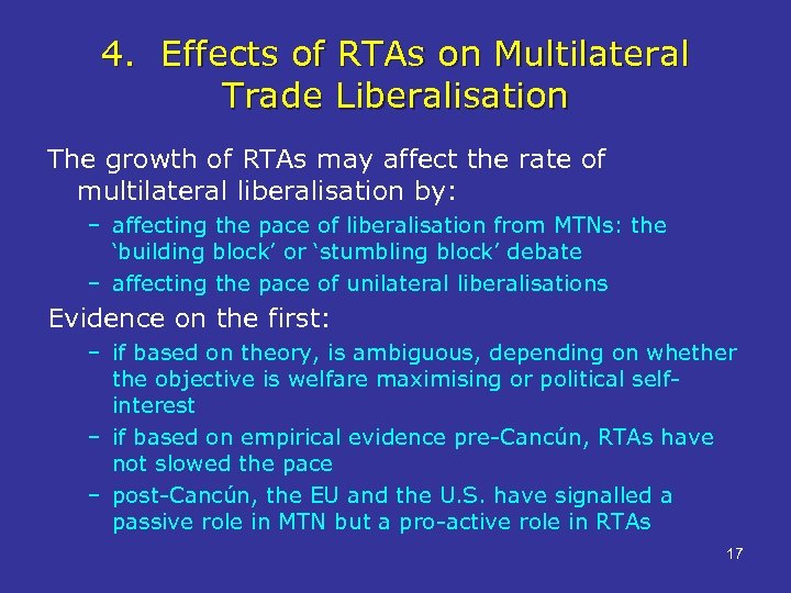4. Effects of RTAs on Multilateral Trade Liberalisation The growth of RTAs may affect