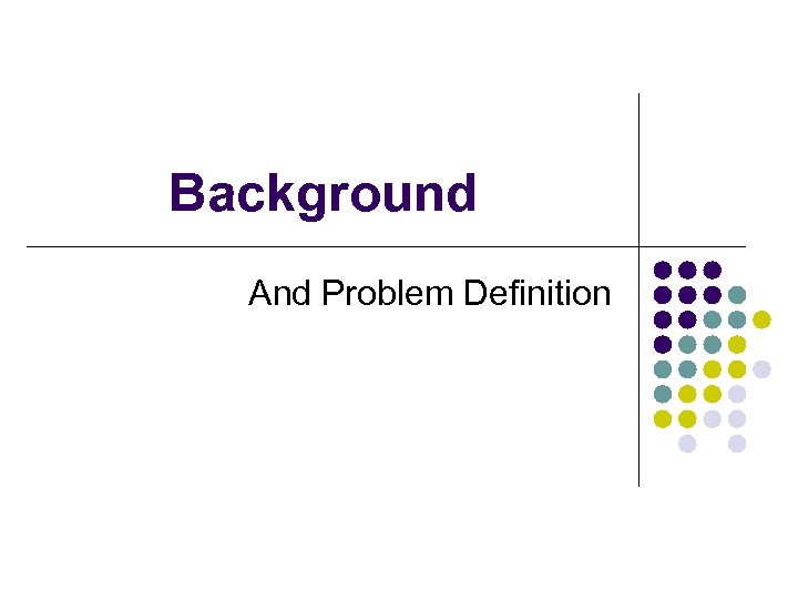 Background And Problem Definition 