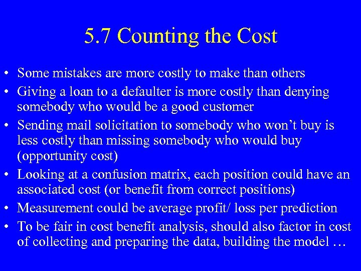 5. 7 Counting the Cost • Some mistakes are more costly to make than