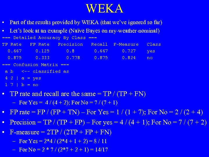 WEKA • Part of the results provided by WEKA (that we’ve ignored so far)