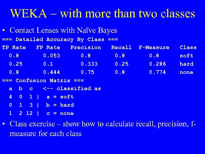 WEKA – with more than two classes • Contact Lenses with Naïve Bayes ===
