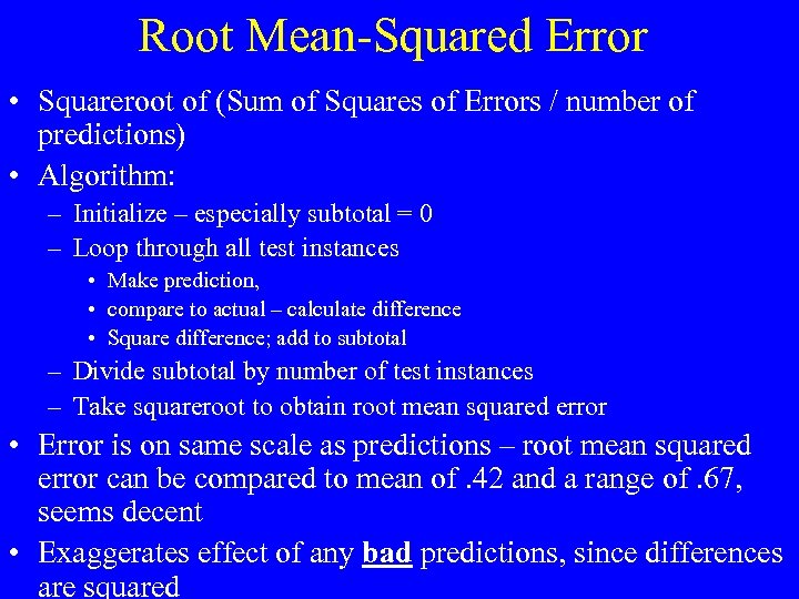 Root Mean-Squared Error • Squareroot of (Sum of Squares of Errors / number of