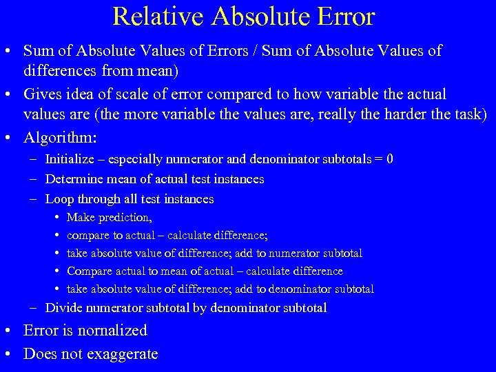 Relative Absolute Error • Sum of Absolute Values of Errors / Sum of Absolute