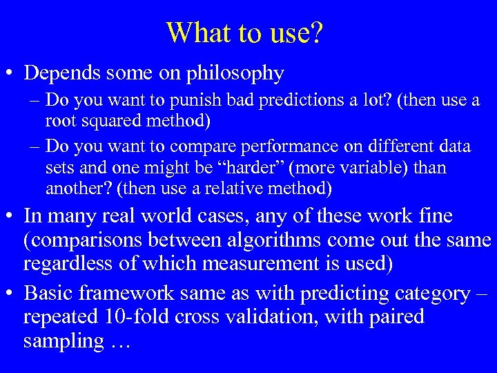 What to use? • Depends some on philosophy – Do you want to punish