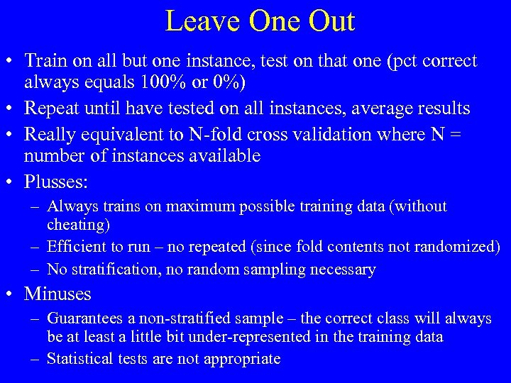 Leave One Out • Train on all but one instance, test on that one