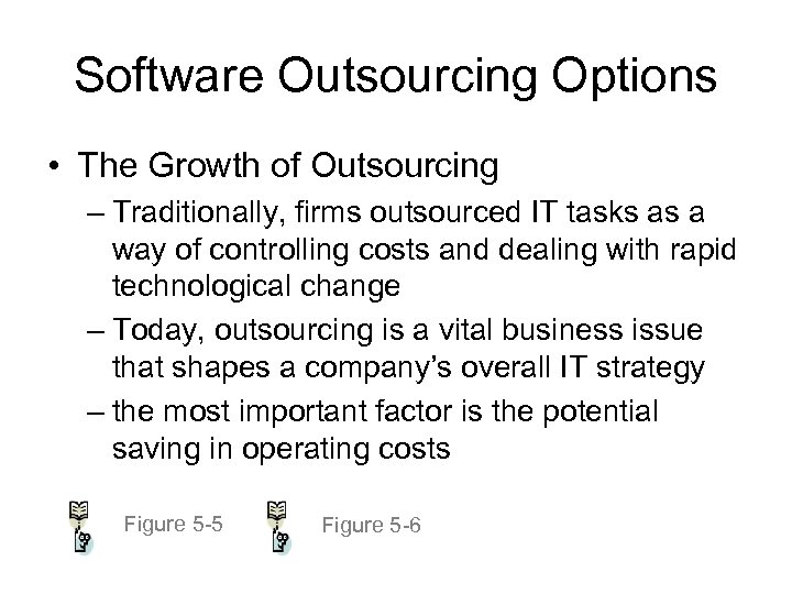 Software Outsourcing Options • The Growth of Outsourcing – Traditionally, firms outsourced IT tasks