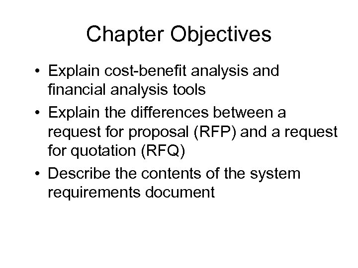 Chapter Objectives • Explain cost-benefit analysis and financial analysis tools • Explain the differences