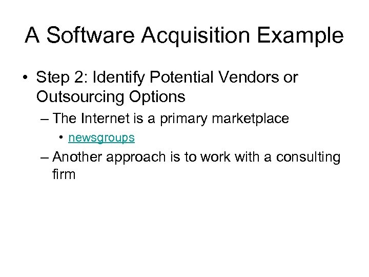 A Software Acquisition Example • Step 2: Identify Potential Vendors or Outsourcing Options –