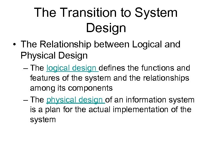 The Transition to System Design • The Relationship between Logical and Physical Design –