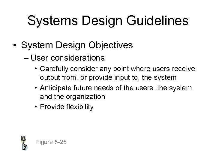 Systems Design Guidelines • System Design Objectives – User considerations • Carefully consider any