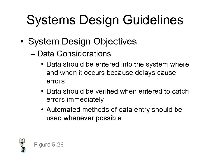 Systems Design Guidelines • System Design Objectives – Data Considerations • Data should be