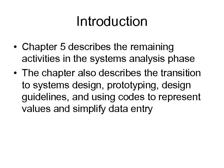 Introduction • Chapter 5 describes the remaining activities in the systems analysis phase •