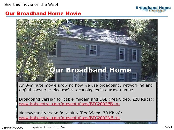 See this movie on the Web! Our Broadband Home Movie Our Broadband Home An
